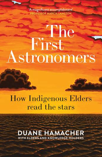 The First Astronomers - How Indigenous Elders read the stars
